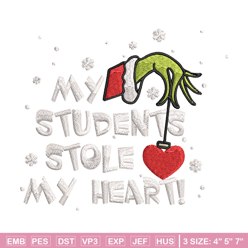 My Students Stole My Heart Embroidery design, Grinch Christmas Embroidery, Grinch design, logo shirt, Digital download..jpg