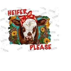 heifer please png file, cow png, sunflower, red bandana png, western, cowhide, heifer, cow design, sublimation design, digital download