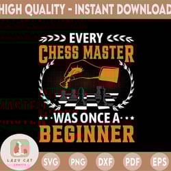 every chess master was once a beginner chess png, chess png, chess player png digital download