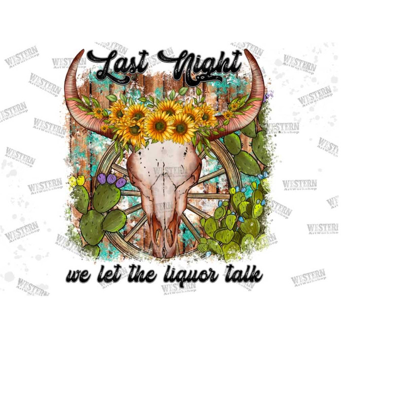 31102023111534-last-night-we-let-the-liquor-talk-png-digital-file-last-night-image-1.jpg