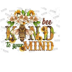 be kind to your kind png, bee png, positive png, western bee kind png sublimation design, sunflower bee kind png, sublim