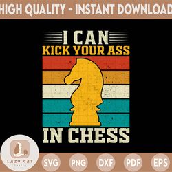 I Can Kick Your Ass In Chess PNG, chess png, chess player png Digital Download