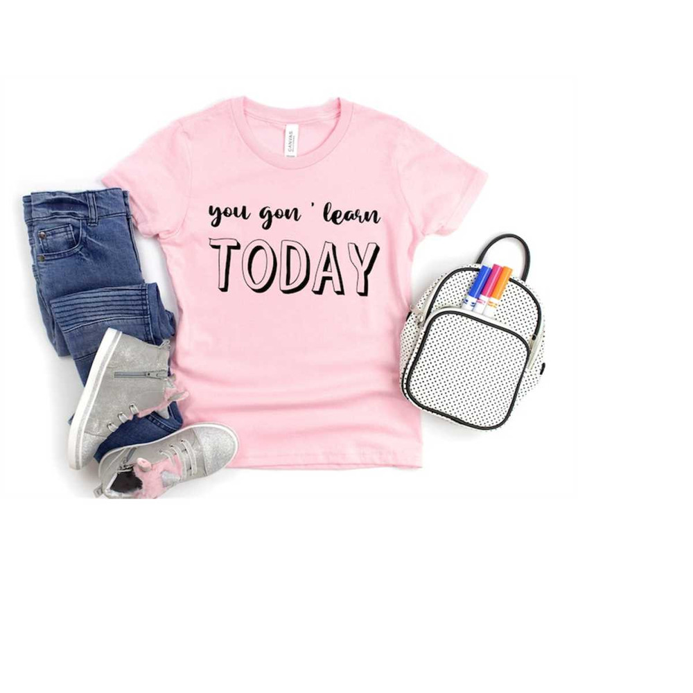 MR-31102023112026-teacher-shirts-you-gon-learn-today-tee-shirt-shirts-for-image-1.jpg