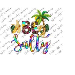 be salty banana palm tropical leaves png, be salty png, tie dye png, banana, summer palms png, summer design png digital downloads