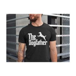 the dogfather shirt, dad dog shirt, dog dad t-shirt, gift for dog dad, gift for father, gift for pet owner, father's day gift, funny dog tee