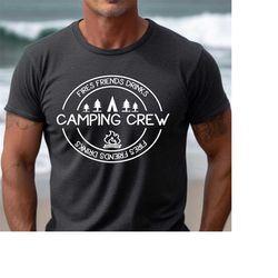 camping crew shirt, camping crew, fires friends drinks, nature lover, adventure lover, gift for best friend vacation shi