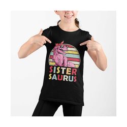 sister saurus shirt, dinosaur sister shirt, sistersaurus t-shirt, gift for sister, sister shirt, family dinosaur shirt, baby announcement
