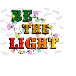 be the light png sublimation design,merry christmas png,be the light download png,christmas png,light christmas png,digi