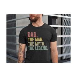 dad the man the myth the legend shirt, daddy the man the myth the legend mens t shirt - fathers day gift - dad gift funny daddy gift shirt