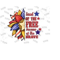 land of the free because of the brave png, usa png design, sunflower usa png, 4th of july, independence day, america png,sunflower patriotic