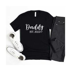 daddy est. 2023 shirt, baby announcement shirt, promoted to daddy, gift for husband, fathers day gift, new dad tee, dad gift, daddy shirt
