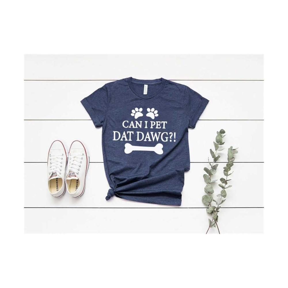 31102023121254-can-i-pet-dat-dog-shirt-can-i-pet-that-dog-funny-dog-shirt-image-1.jpg