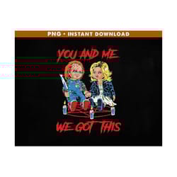 chucky tiffany png, you and me we got this chucky png, horror valentine's day png, horror couple png, instant download