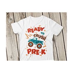 ready to crush pre-k svg, pre k svg, preschool svg, monster truck svg, boys svg, 1st day of school svg, pre-k svg, back to school svg, svg
