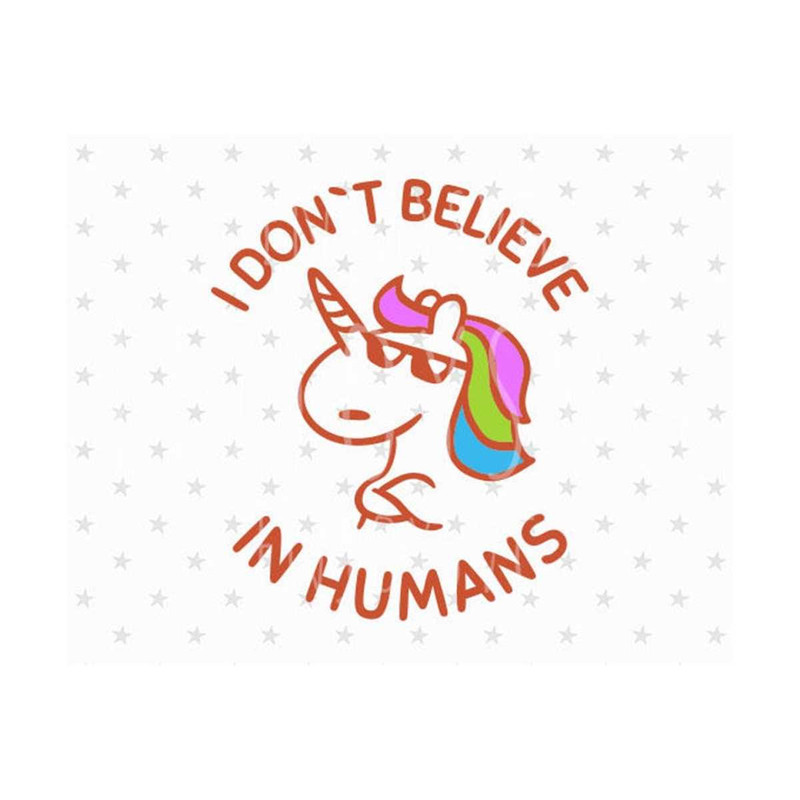 31102023141115-unicorn-svg-i-dont-believe-in-humans-svg-unicorn-svg-file-image-1.jpg