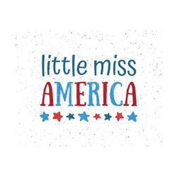 little miss america svg file little miss america svg miss 4th of july svg merica svg fourth of july svg patriotic svg independence day svg