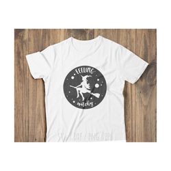 feeling witchy svg, fly witch svg, witch on broom svg, flying witch svg file, halloween svg, witch broomstick svg, halloween svg, witch svg