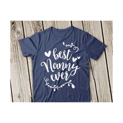 best nanny ever svg best nana svg file grandmother svg best grandma svg blessed nana svg cut file cricut svg cameo file silhouette cut file