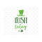 31102023142442-irish-today-svg-st-patricks-day-svg-irish-today-svg-file-st-image-1.jpg