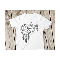 never stop dreaming svg, dreamcatcher svg, dream catcher monogra svg, dream catcher svg, feather svg, indian svg, mandala svg, boho svg file