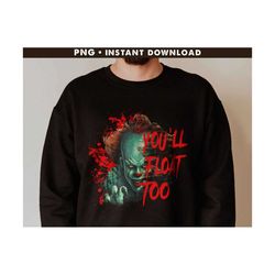 you'll float too png, pennywise png, it png, halloween png, horror character png, instant download