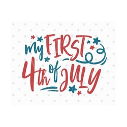my first fourth july svg, my 1st 4th july svg, babys first fourth july svg, independence day svg, 4th july svg merica svg, america svg