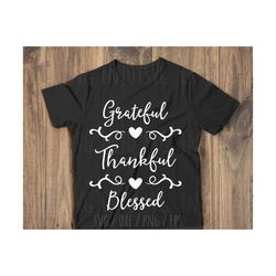 grateful blessed and thankful svg, thanksgiving svg, thankful svg, blessed svg, autumn svg, fall svg, thanksgiving svg, cut file, cricut