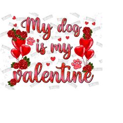 my dog is my valentine png, happy valentine's day png, xoxo, dog valentine png, paws png, instant download, sublimation design, dog png