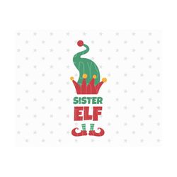 sister elf svg sister elf svg christmas svg elf svg file elf svg christmas svg file elf svg elf santa svg cricut silhouette cut file