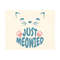 31102023144329-just-meowied-svg-cat-svg-pet-svg-meow-svg-cameo-cutting-file-image-1.jpg