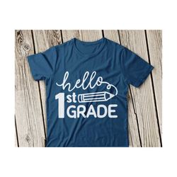 first grade svg, hello first grade svg,first grade svg, back to school svg, 1st grade svg, first day of school svg, silhouette, cricut svg