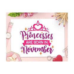 princesses are born in november svg, happy birthday girl svg, november birthday svg, princess birthday svg, queen svg, birthday girl svg