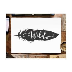 feather svg, wild svg, feathers svg, wild one svg, wild and free svg, wild design, feather design, boho svg, feather clipart silhouette file