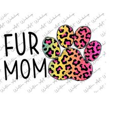 fur mom png, colorful leopard fur mama png, mama sublimation designs, funny mom, mother's day, mama, mom of dogs, dog mom,sublimation design