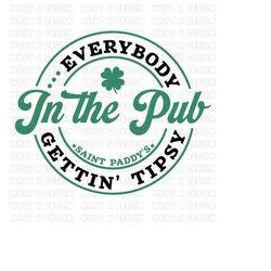 everybody in the pub gettin' tipsy svg, st patricks day svg, st patricks shirt svg, st paddy's day svg, png