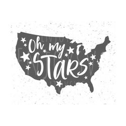 oh my stars svg, fourth of july svg, independence day svg, america svg fourth of july svg patriotic svg independence day svg cut file cricut