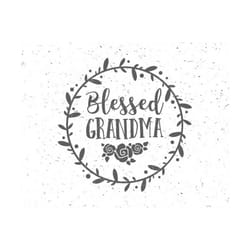 blessed grandma svg best grandma svg blessed grandma svg file grandmother svg blessed nana svg cut file cricut svg cameo file silhouette cut