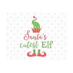 elf svg little elf svg santa's cutest elf svg cute elf svg baby svg santa svg baby christmas svg file elf svg cricut silhouette cut funny