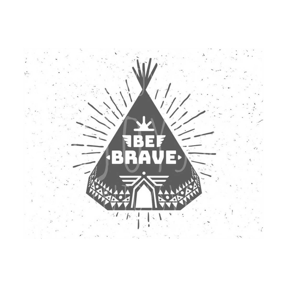 3110202315830-teepee-svg-teepee-svg-file-be-brave-svg-tribal-svg-be-brave-image-1.jpg