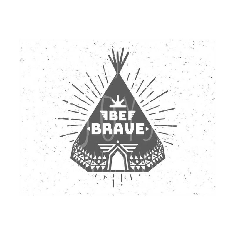 3110202315830-teepee-svg-teepee-svg-file-be-brave-svg-tribal-svg-be-brave-image-1.jpg