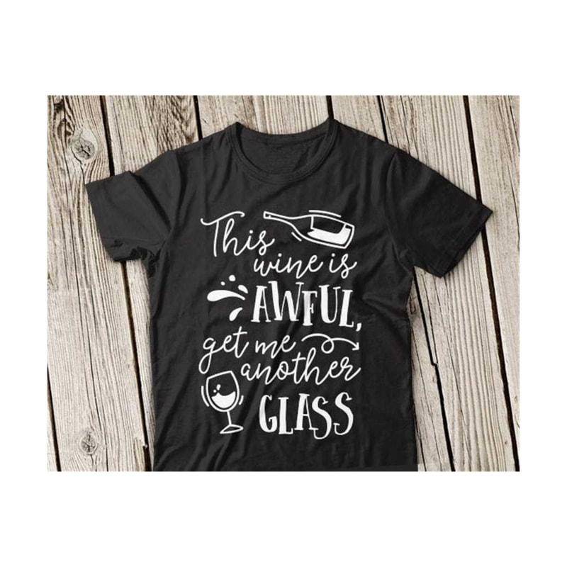 31102023151639-this-wine-is-awful-get-me-another-glass-svg-wine-svg-this-is-image-1.jpg