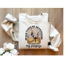 he has taken my brokeness and turned it into my purpose shirt , religious quote sweater, inspirational sweatshirt, chris