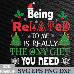 being related is really the only gift you need christmas svg, eps, png, dxf, digital download