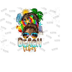 beach vibes messy bun png sublimation design, beach vibes messy bun png, messy bun beach vibes png, beach vibes png, summer png, digital png