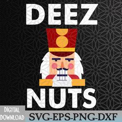 deez nuts | funny christmas nutcracker kids svg, eps, png, dxf, digital download