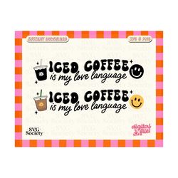 iced coffee svg, png, iced coffee is my love language png, coffee png, coffee lover svg, funny coffee png, love language png, sublimation
