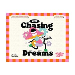 keep chasing your dreams svg png file, motivational svg, cute & trendy design for t-shirt, sticker, mug, tote bag, commercial use
