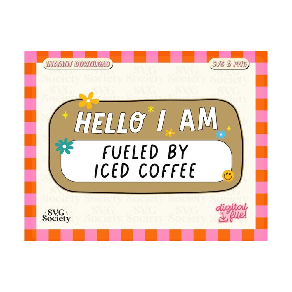 31102023154635-hello-i-am-fueled-by-iced-coffee-svg-png-iced-coffee-lover-image-1.jpg