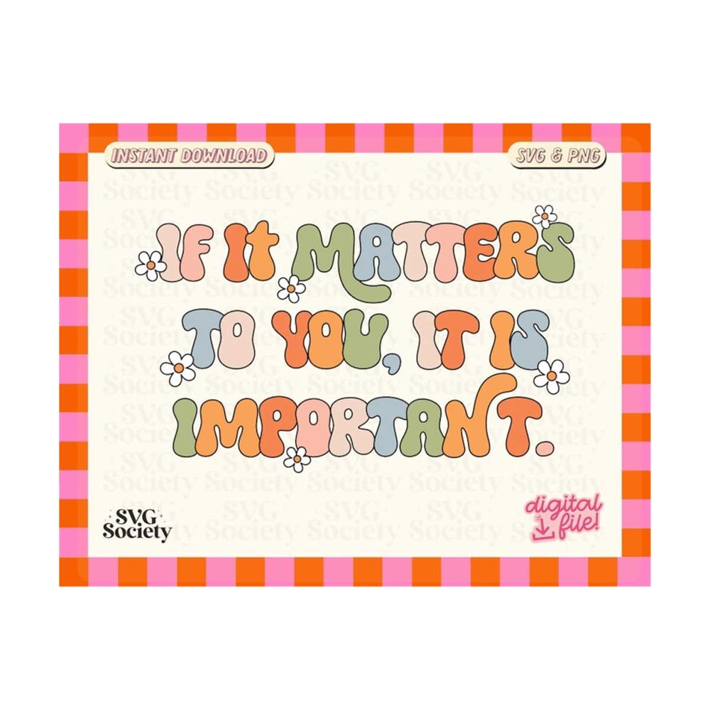 31102023154711-if-it-matters-to-you-it-is-important-svg-png-mental-health-image-1.jpg