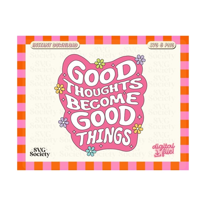 31102023154719-good-thoughts-become-good-things-svg-png-file-law-of-image-1.jpg